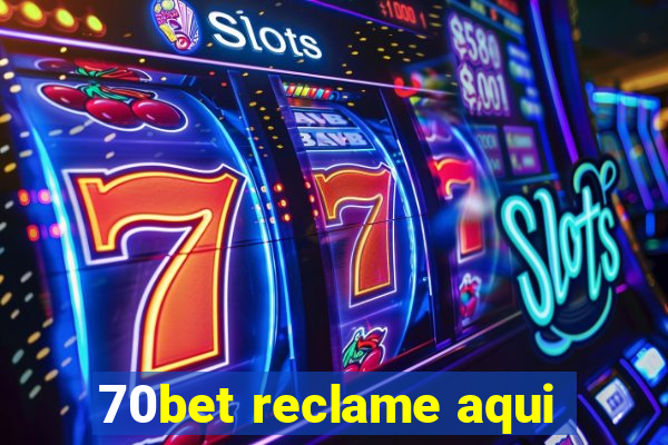 70bet reclame aqui